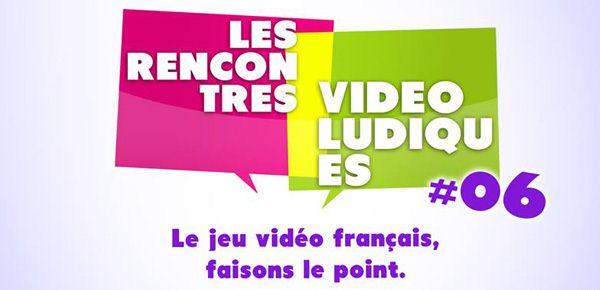 Affiche Les Rencontres Vidéoludiques 6 - le jeu vidéo français, faisons le point