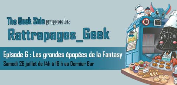Affiche Rattrapages Geek - les grandes épopées de la Fantasy Affiche Rattrapages Geek - les grandes épopées de la Fantasy