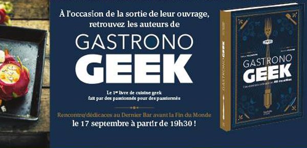 Affiche Rencontre Dédicace Gastronogeek, le Livre