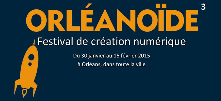 Affiche Orléanoïde3 - festival de création numérique 2015