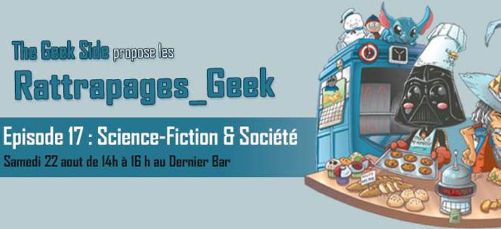 Affiche Rattrapage Geek - Science-fiction et Société : une symbiose équilibrée ?