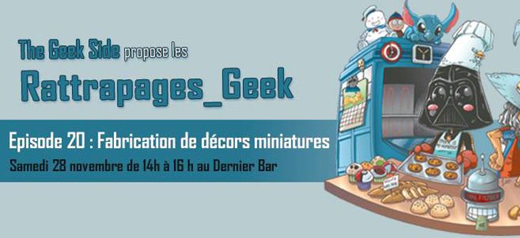 Affiche Rattrapage Geek - Atelier fabrication de décors miniatures Affiche Rattrapage Geek - Atelier fabrication de décors miniatures
