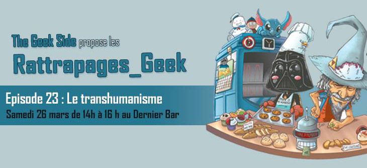 Affiche Rattrapage Geek - Transhumanisme, quel avenir pour l'Homme ?