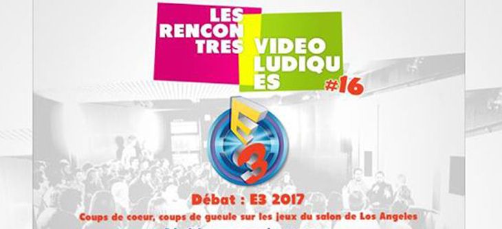 Affiche Les Rencontres Vidéoludiques - bilan de l'E3 2017