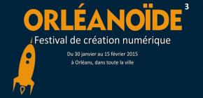 Orléanoïde3 - festival de création numérique 2015