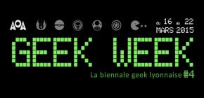 Geek Week 2015 - 4ème édition de la biennale Geek Lyonnaise