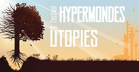 Festival Hypermondes #2 Utopies