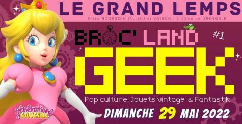 Ne manquez pas l'Evènement BROC' LAND GEEK - PAYS DAUPHINOIS (Pop Culture, Jouets Vintage et Fantastik) le dimanche 29 Mai entre VOIRON et BOURGOIN JALLIEU - à 20mn de GRENOBLE