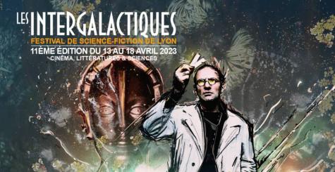Intergalactiques 2023 - 11Ã¨me Ã©dition du Festival de Science-Fiction de Lyon