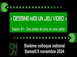 Affiche 6ème colloque national du CNJV : Dessine-moi un jeu vidéo !